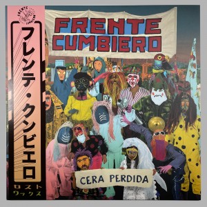 Frente Cumbiero - Cera Perdida (Japan)